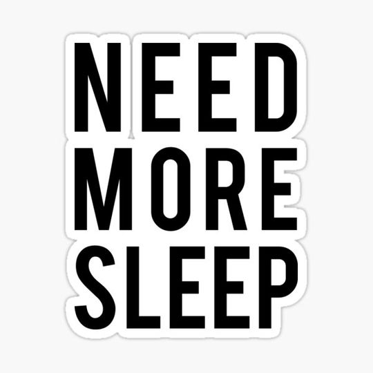 Discover need more sleep