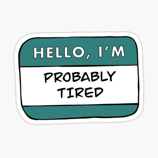 Discover Hello, I'm Probably Tired