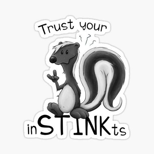 Discover Trust Your inSTINKts Smelly Cute Cartoon Skunk Pun