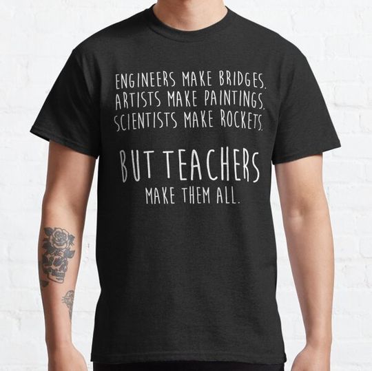 Discover Teachers make them all.