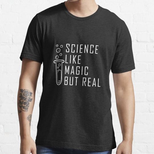 Discover SCIENCE LIKE MAGIC BUT REAL T-Shirt