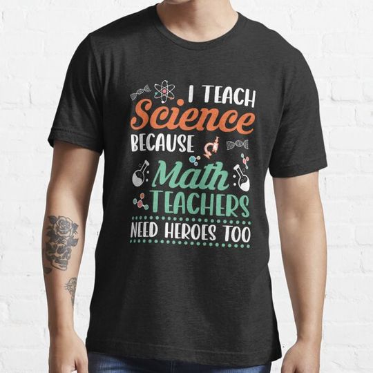 Discover Science Teacher Shirt - Math Teachers Need Heroes Too