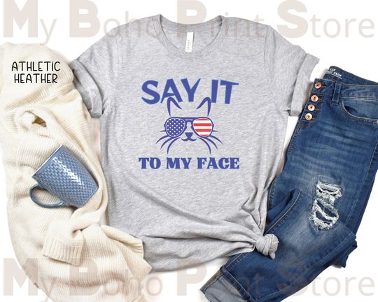 Discover Say It To My Face Tshirt, Childless Cat Shirt, Show Your Spirit, Vote Blue Harris Election Tee