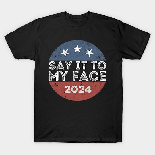 Discover Kamala Harris T-Shirt, Say It To My Face, For the People Shirt TG0Z533