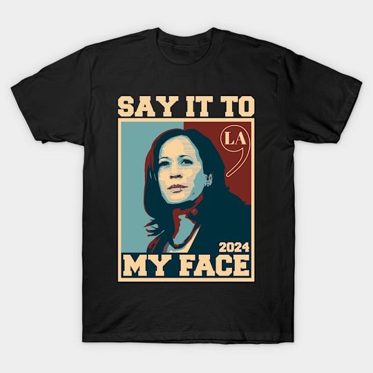Discover Kamala Harris T-Shirt, Say It To My Face, For the People Shirt TG0Z34