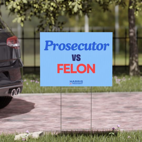 Discover Kamala Harris 'Prosecutor vs Felon' Yard Sign