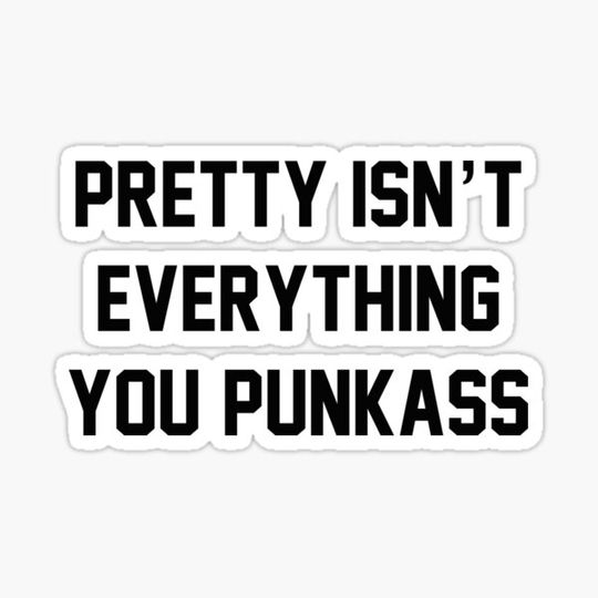 Discover Pretty Isn't Everything You Punkass - West Coast Lyrics