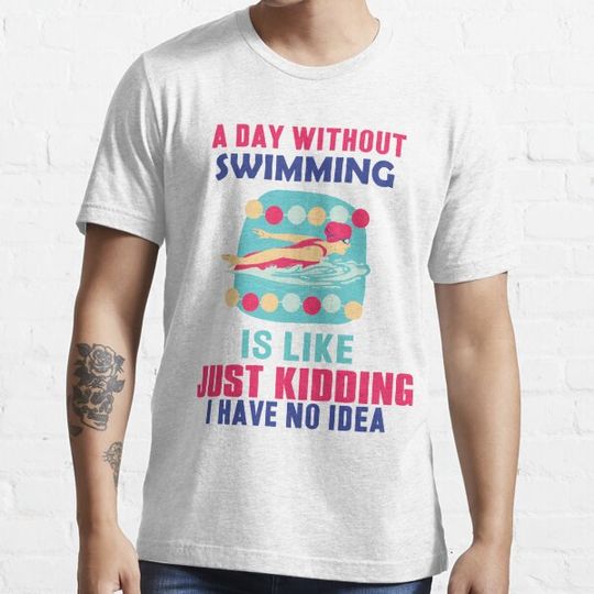 Discover A Day Without Swimming Is Like Just Kidding I Have No Idea