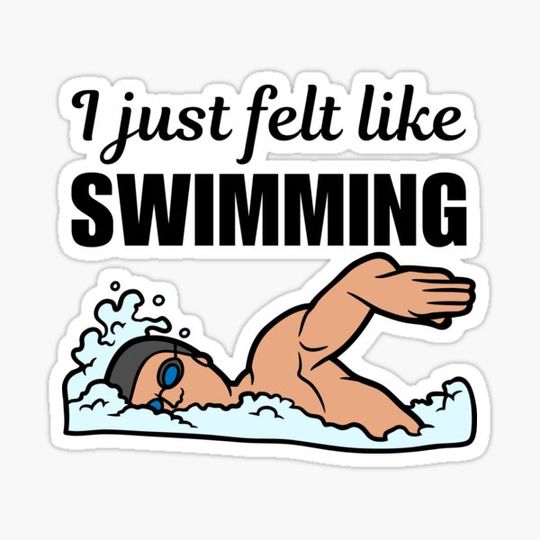 Discover I just felt like swimming, best funny swimming quote or saying for swimmer club