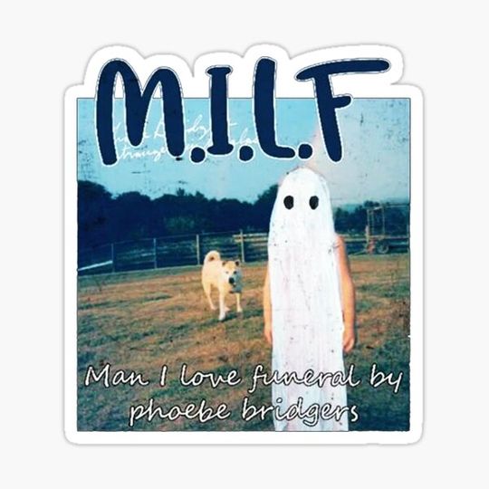 Discover MILF Man I Love Funeral By Phoebes Bridgers