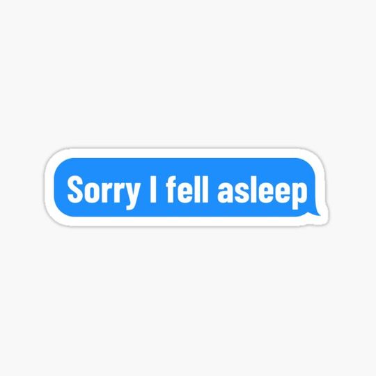 Discover Sorry I fell asleep blue message