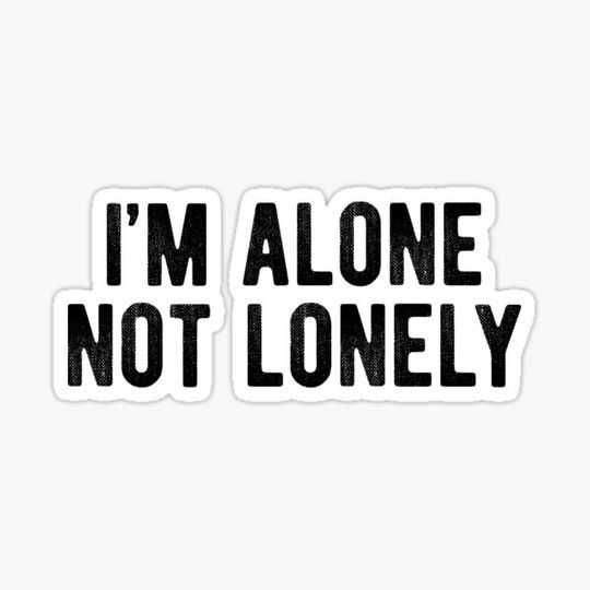 Discover I'm Alone Not Lonely Introvert