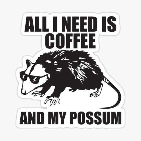 Discover all i need is coffee and my possum funny opossum