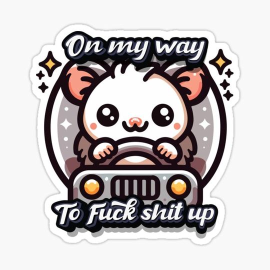 Discover On my way to f*ck sh*t up