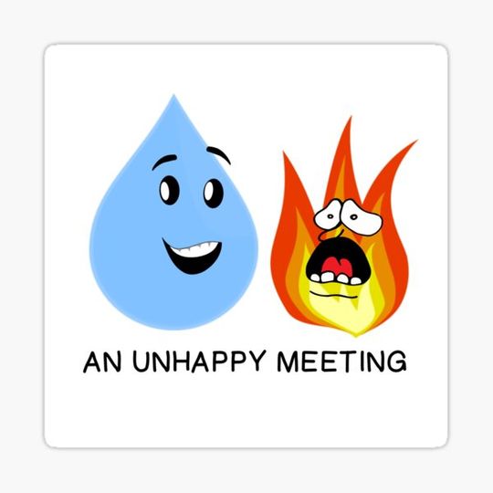 Discover WATER MEETS FIRE - AN UNHAPPY MEETING