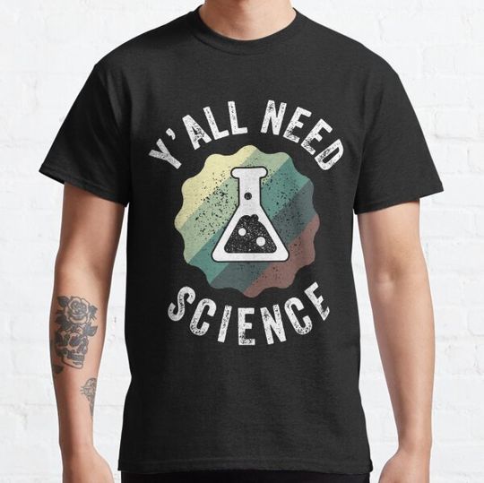 Discover Y'all Need Science Biology Physics Chemistry Student Teacher
