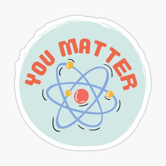Discover You Matter Atom Design Science Pun