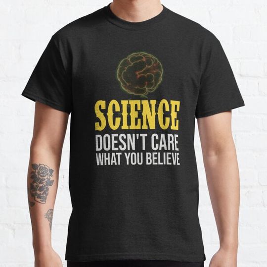 Discover Science Doesn't Care What You Believe Shirt,