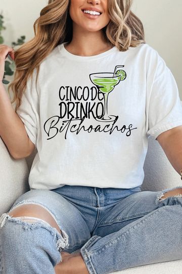 Discover Bitchoachos Shirt, Cinco De Drinko Shirt, Margarita Shirt, Cinco De Mayo Shirt