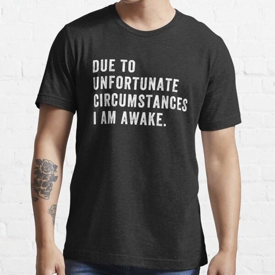 Discover Due to unfortunate circumstances I am awake - Funny Sleeping