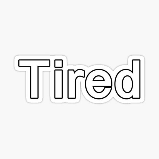 Discover Tired text