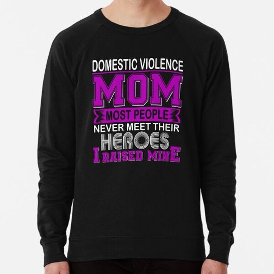 Discover Proud Domestic Violence Mom Most People Never Meet Their Heroes I Raise Mine