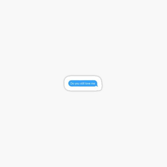 Discover “Do you still love me” text