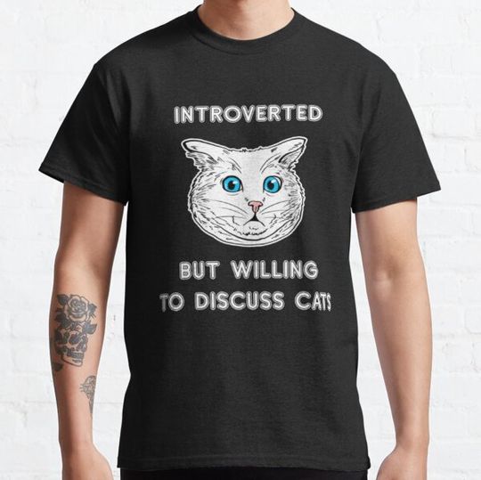 Discover Introverted But Willing To Discuss Cats Classic