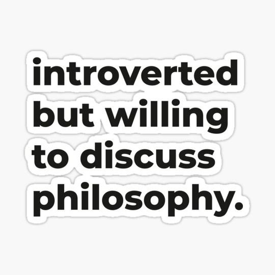 Discover Introverted But Willing To Discuss Philosophy