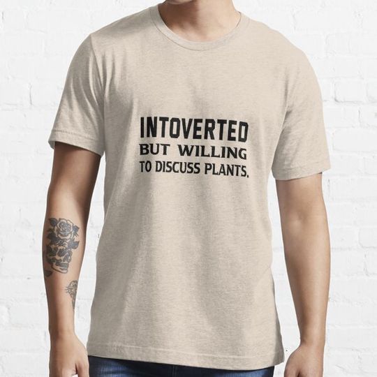 Discover Introverted But Willing To Discuss Plants
