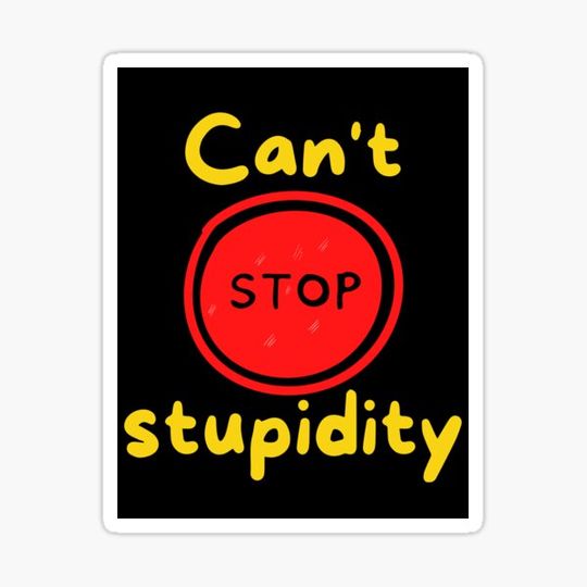 Discover Can't stop stupidity