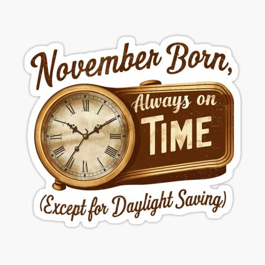 Discover November Born Always On Time Funny Quote