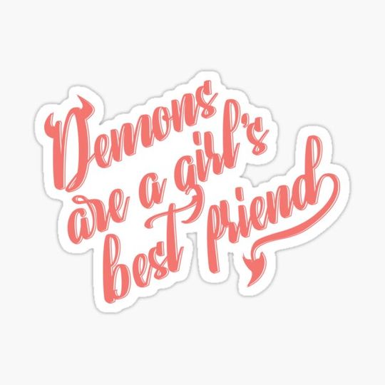 Discover Demons Are A Girl's Best Friend