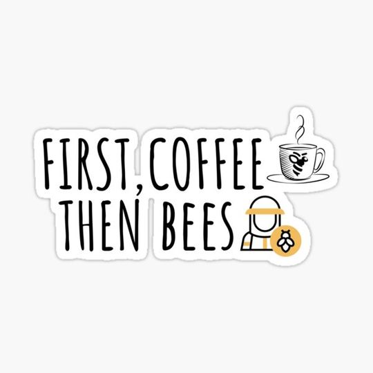 Discover First Coffee Then Bees Beekeeper