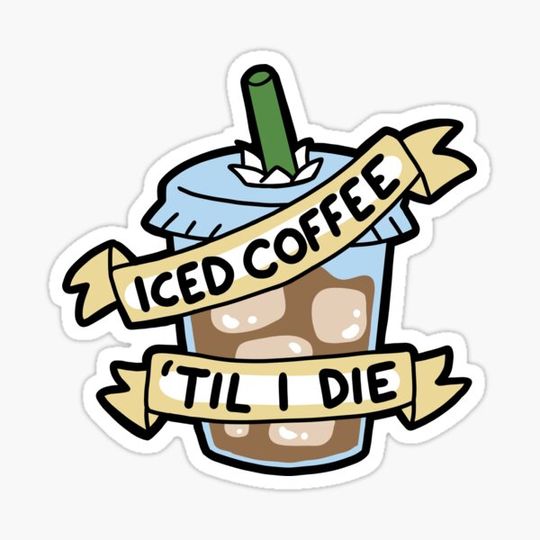 Discover Iced Coffee 'til I Die