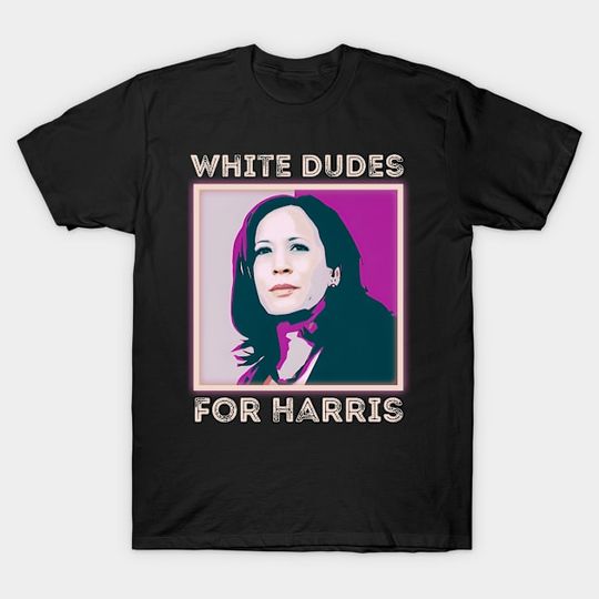 Discover White-Dudes-For-Harris - White Dudes For Harris - T-Shirt