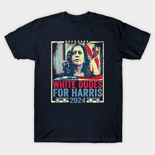 Discover Vintage White Dudes for Harris 2024 - White Dudes For Harris 2024 - T-Shirt