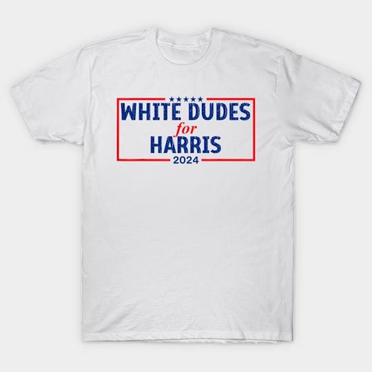 Discover White-Dudes-For-Harris - White Dudes For Harris - T-Shirt