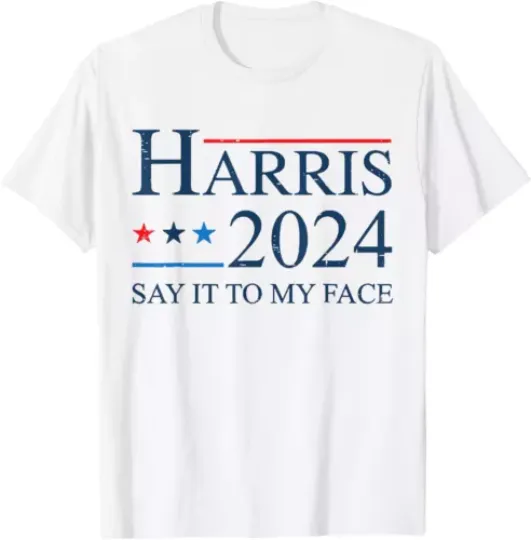 Discover Say It To My Face Support For Kamala Harris 2024 President T-Shirt