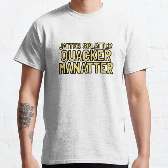 Discover Jatter Splatter Quacker Manatter Nonsensical Quote