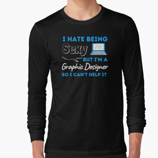 Discover I Hate Being Sexy But I'm A Graphic Designer So I Can't Help It