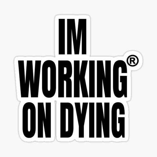 Discover Working on Dying "I'M WORKING ON DYING" Black Text Merch