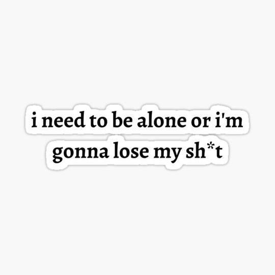 Discover 'I need to be alone or I'm gonna lose my sh*t' - girl in red