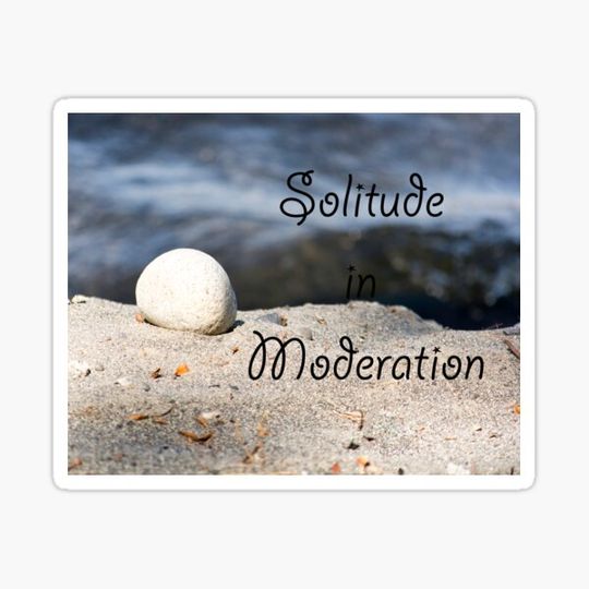 Discover Solitude in Moderation