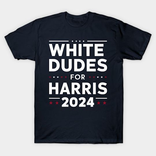 Discover White-Dudes-For-Harris - White Dudes For Harris - T-Shirt