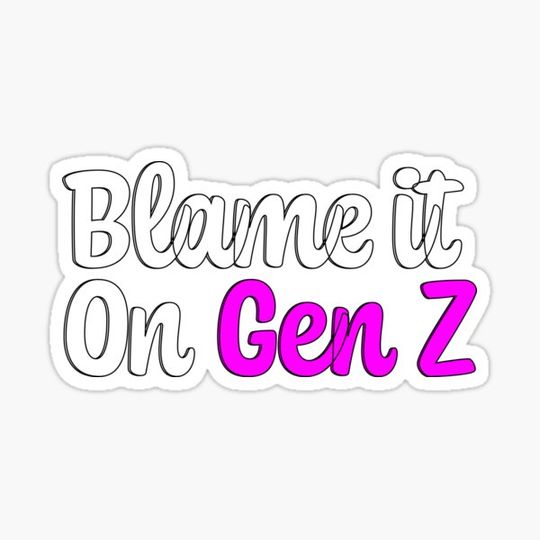Discover Blame it on Gen Z