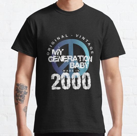 Discover 2000 Birthday My Year T Shirts, My Generation Baby!