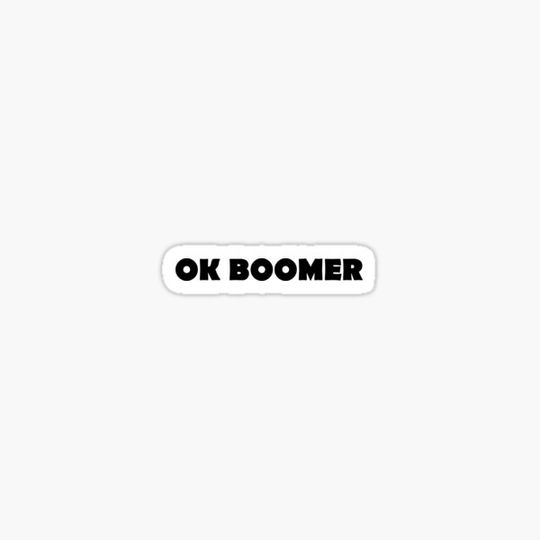 Discover OK BOOMER - Okay, Boomer (rolling my eyes)