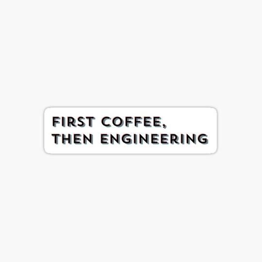 Discover First Coffee Then Engineering