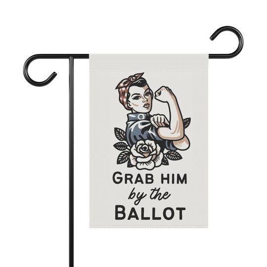 Discover Grab him by the ballot, Vote Blue, Democrat Sign, Funny Garden Flag